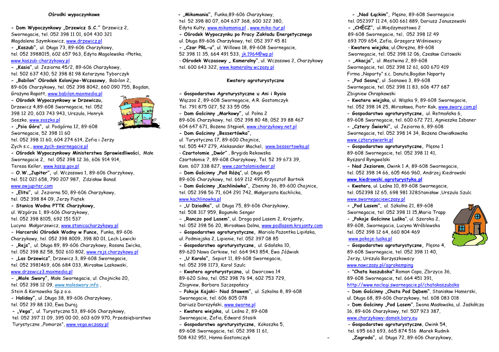 Ośrodki Wypoczynkowe - „Mikomania”, Funka,89-606 Charzykowy, - „Nad Łąckim”, Plęsno, 89-608 Swornegacie Tel