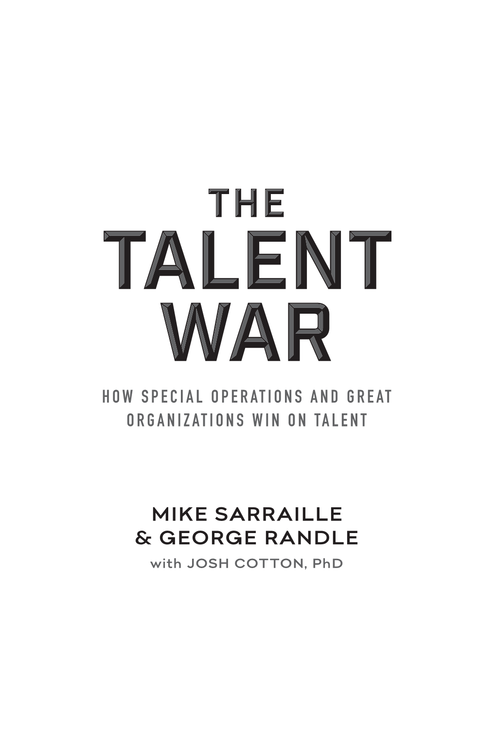 THE Talent War HOW SPECIAL OPERATIONS and GREAT ORGANIZATIONS WIN on TALENT