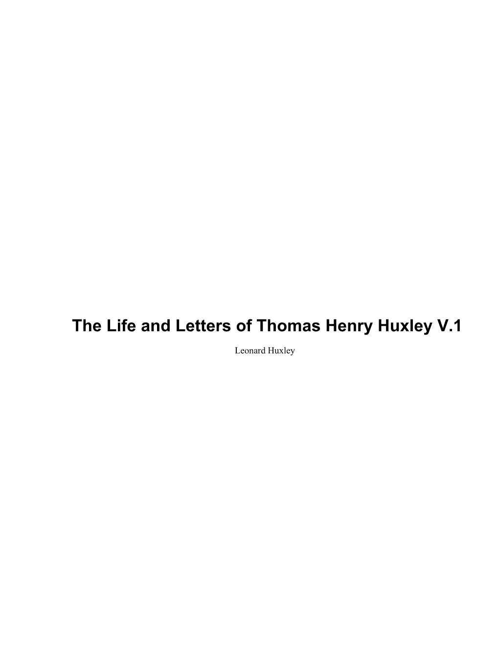 The Life and Letters of Thomas Henry Huxley V.1