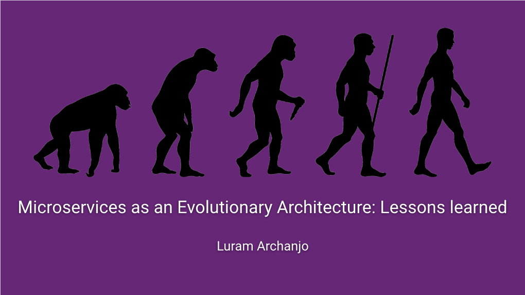 Microservices As an Evolutionary Architecture: Lessons Learned