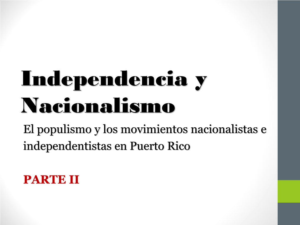 Independencia Y Nacionalismo El Populismo Y Los Movimientos Nacionalistas E Independentistas En Puerto Rico
