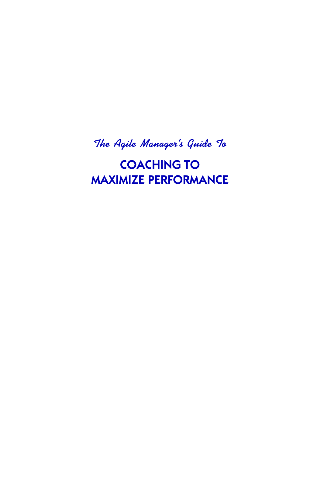 The Agile Manager's Guide to Coaching to Maximize Performance