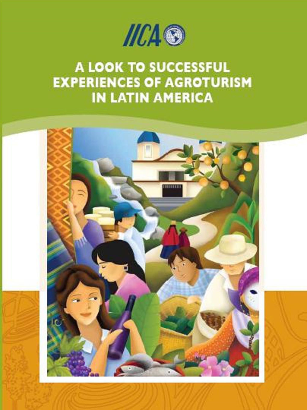 A LOOK SUCCESSFUL EXPERIENCES of AGROTOURISM in LATIN AMERICA © Inter-American Institute for Cooperation on Agriculture, (IICA), 2010