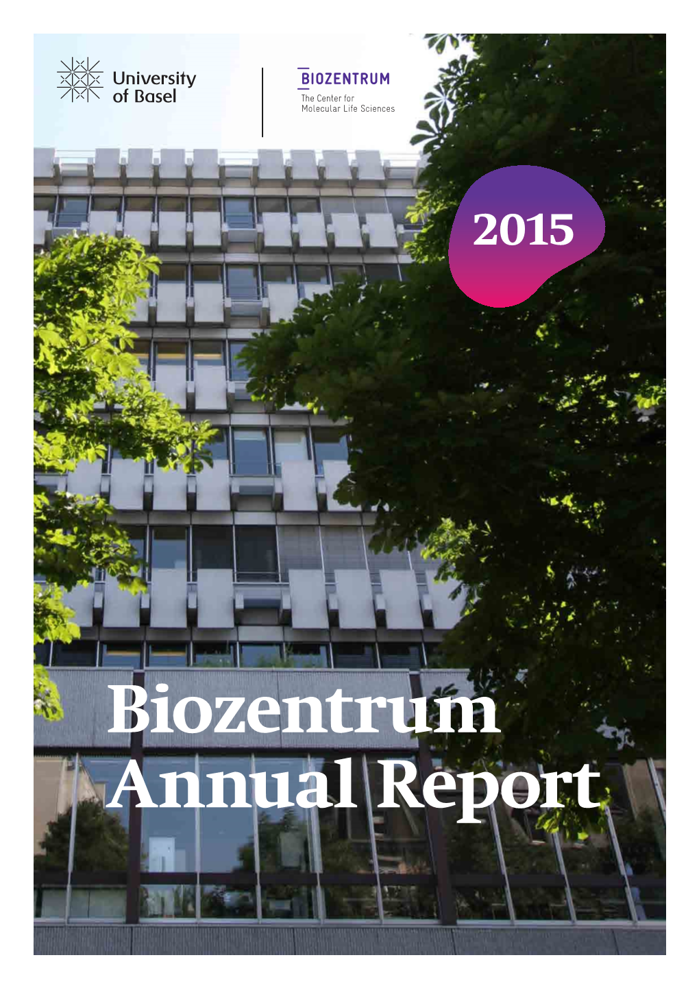 Biozentrum Annual Report 2015 Table of Content
