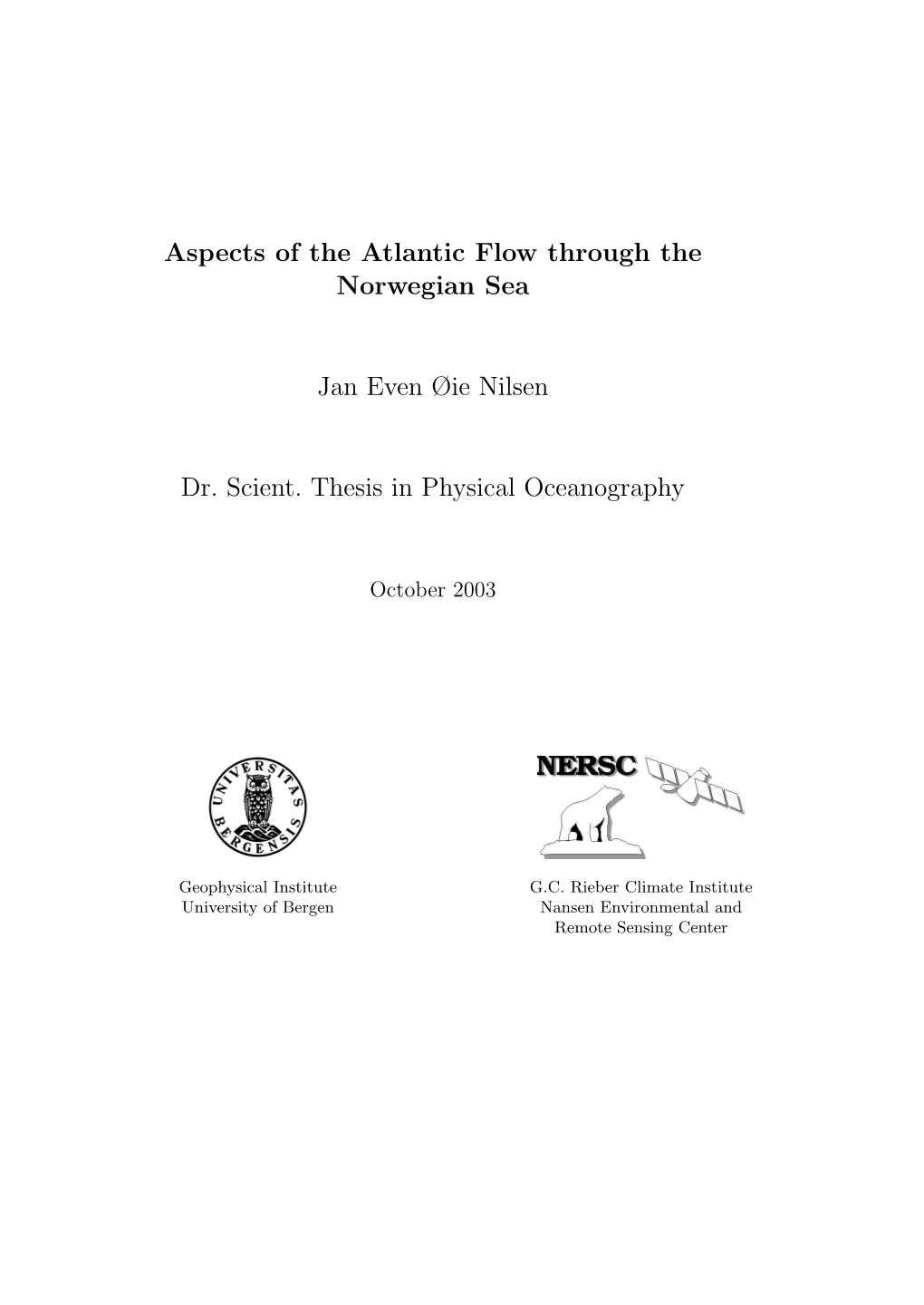 Aspects of the Atlantic Flow Through the Norwegian Sea Jan Even Øie Nilsen Dr. Scient. Thesis in Physical Oceanography