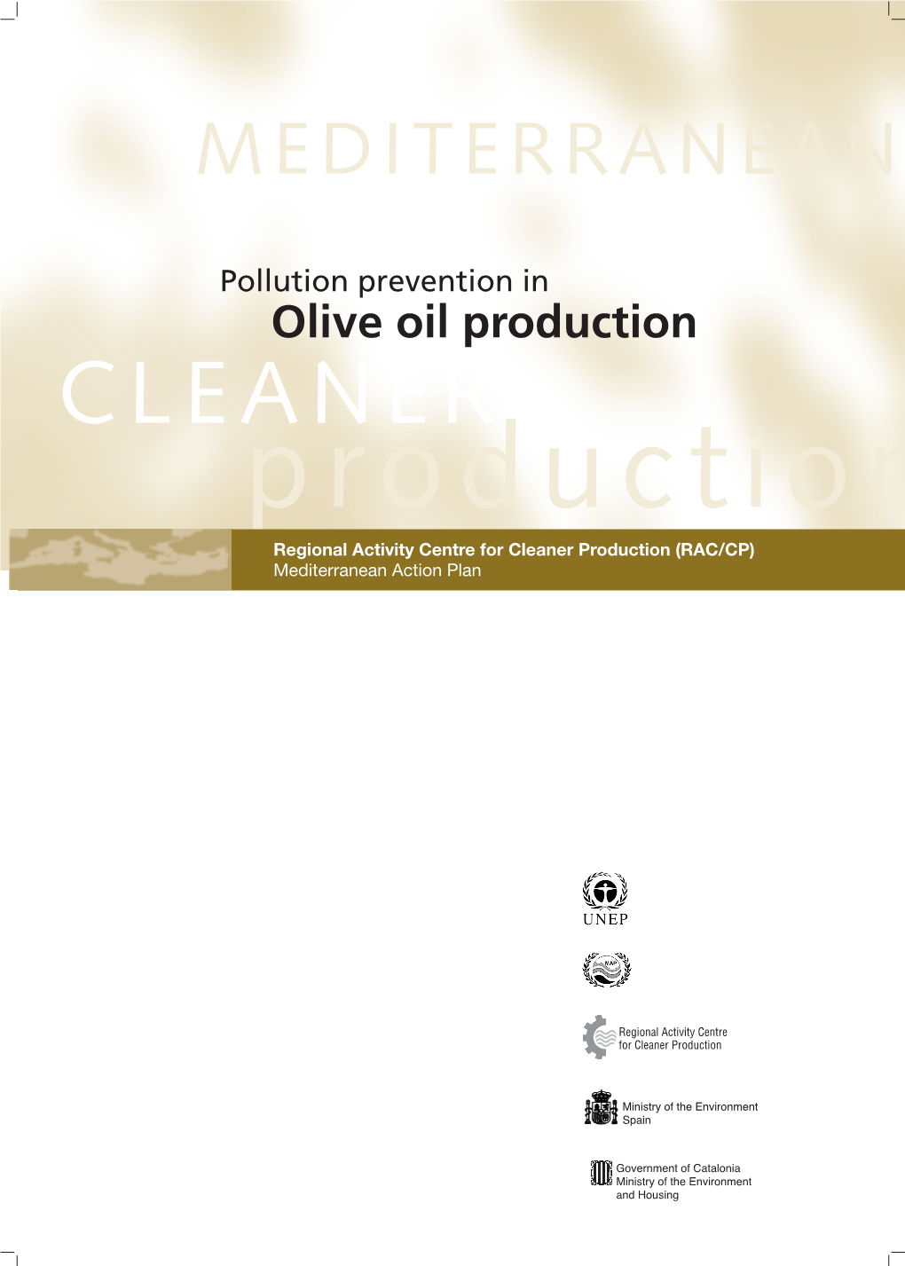 Olive Oil Production CLEANER Production Regional Activity Centre for Cleaner Production (RAC/CP) Mediterranean Action Plan