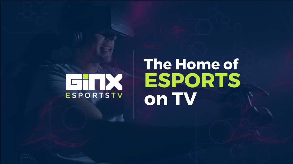 GINX Esports TV Is the World’S Leading Esports TV Network