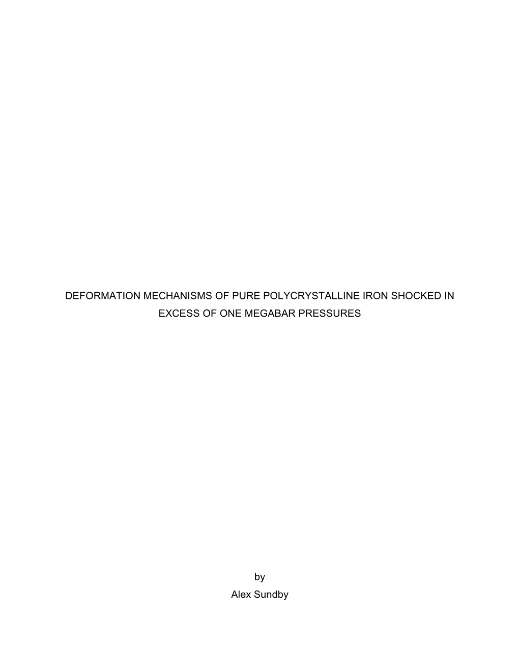 DEFORMATION MECHANISMS of PURE POLYCRYSTALLINE IRON SHOCKED in EXCESS of ONE MEGABAR PRESSURES by Alex Sundby