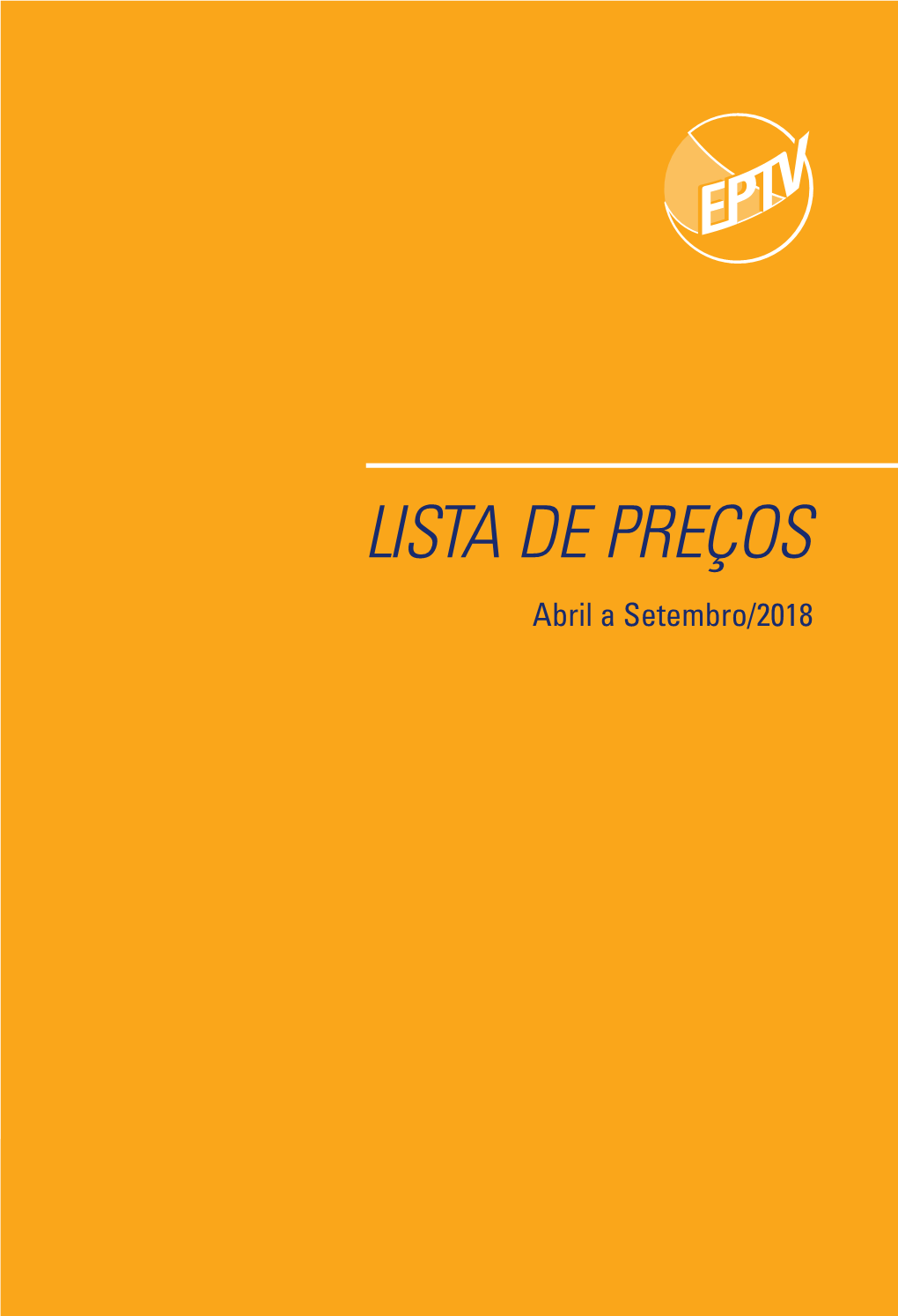 LISTA DE PREÇOS Abril a Setembro/2018 Lista De Preços Válida Para Exibições De 1 De Abril a 30 De Setembro De 2018