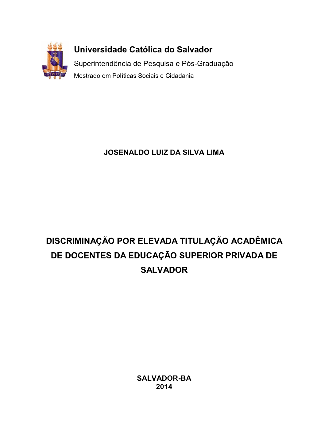 Universidade Católica Do Salvador DISCRIMINAÇÃO POR ELEVADA