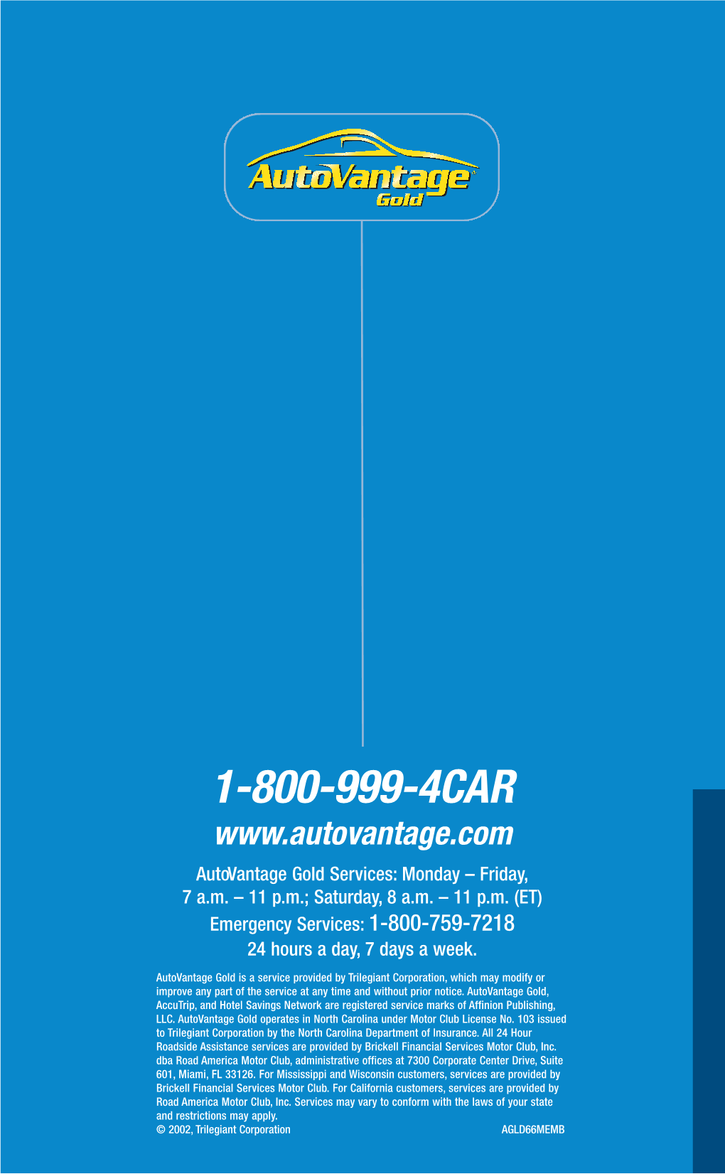 1-800-999-4CAR Autovantage Gold Services: Monday – Friday, 7 A.M