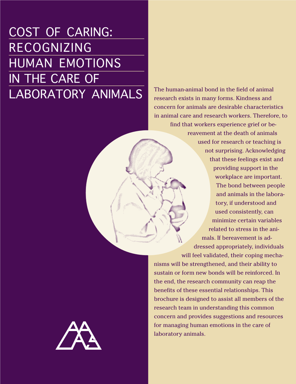 COST of CARING: RECOGNIZING HUMAN EMOTIONS in the CARE of the Human-Animal Bond in the Field of Animal LABORATORY ANIMALS Research Exists in Many Forms