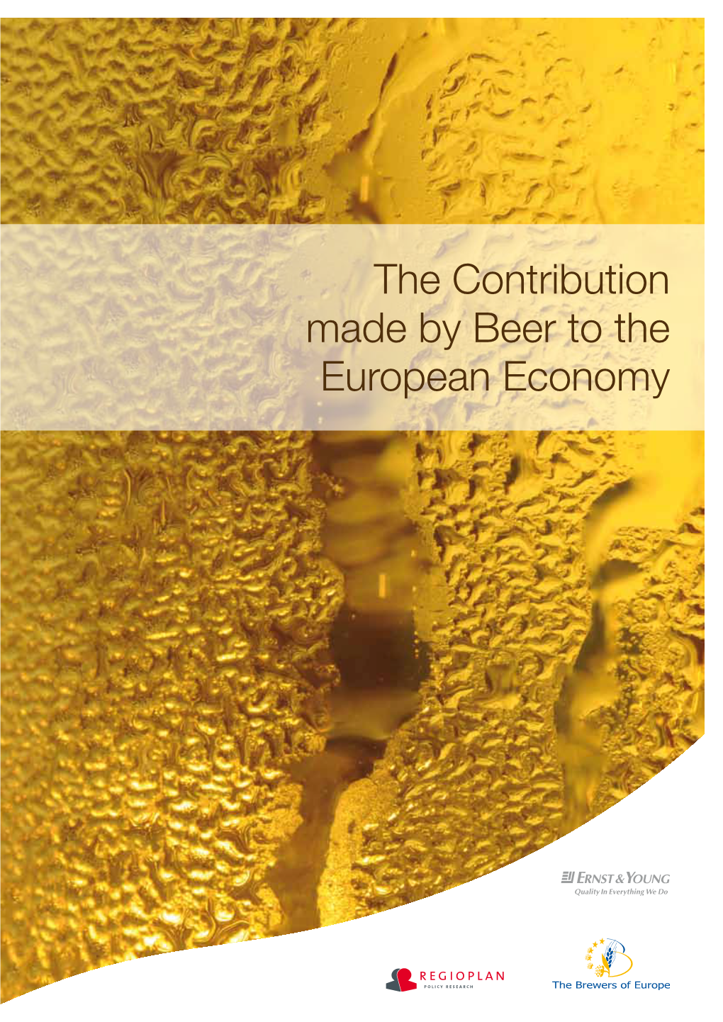 The Contribution Made by Beer to the European Economy the Contribution Made by Beer to the European Economy