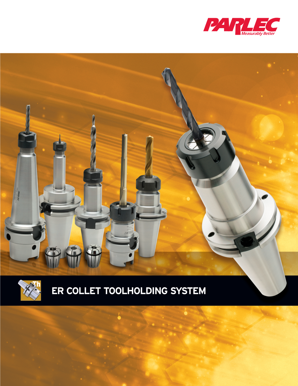 ER COLLET TOOLHOLDING SYSTEM HISTORY Parlec Is Established in Rochester N.Y., As a Job Shop Specializing in the 1948 Manufacturing of Sulky Hubs