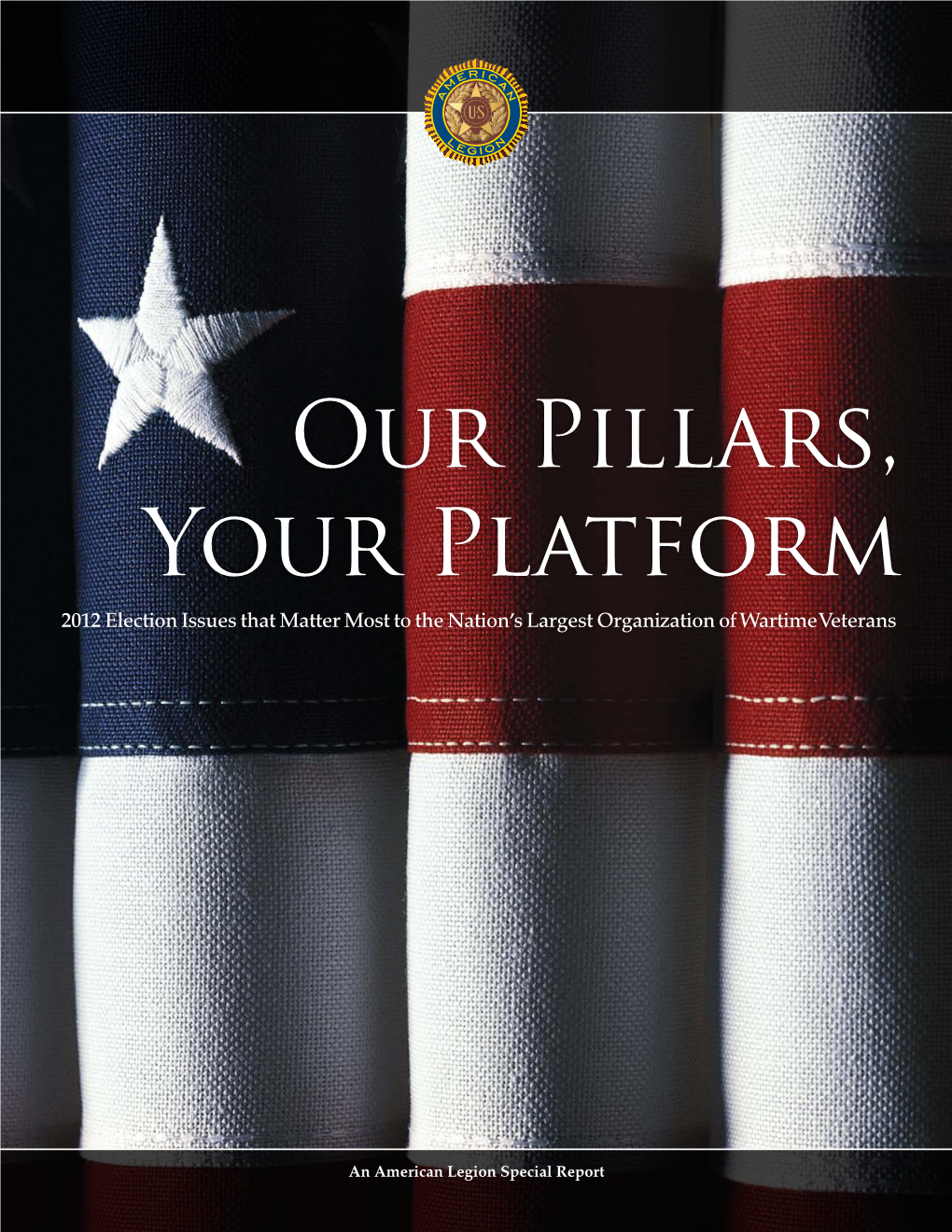 Our Pillars, Your Platform 2012 Election Issues That Matter Most to the Nation’S Largest Organization of Wartime Veterans