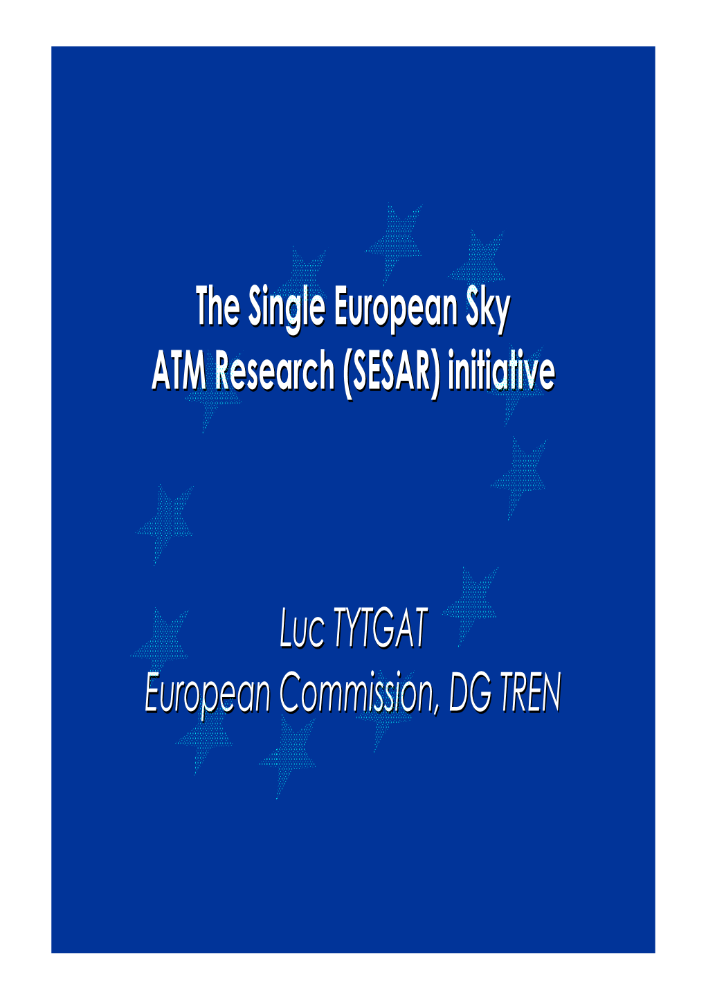 (SESAR) Initiative Luc TYTGAT European Commission, DG TREN