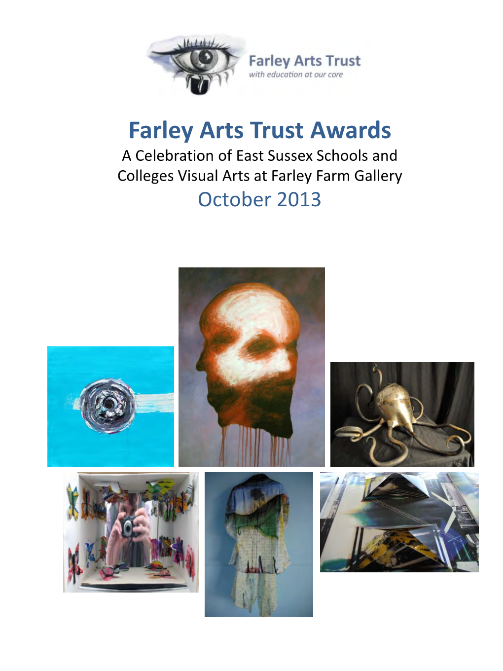 Farley Arts Trust Awards a Celebration of East Sussex Schools and Colleges Visual Arts at Farley Farm Gallery October 2013 Acknowledgments