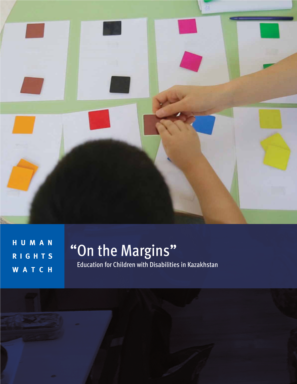 “On the Margins” Education for Children with Disabilities in Kazakhstan WATCH