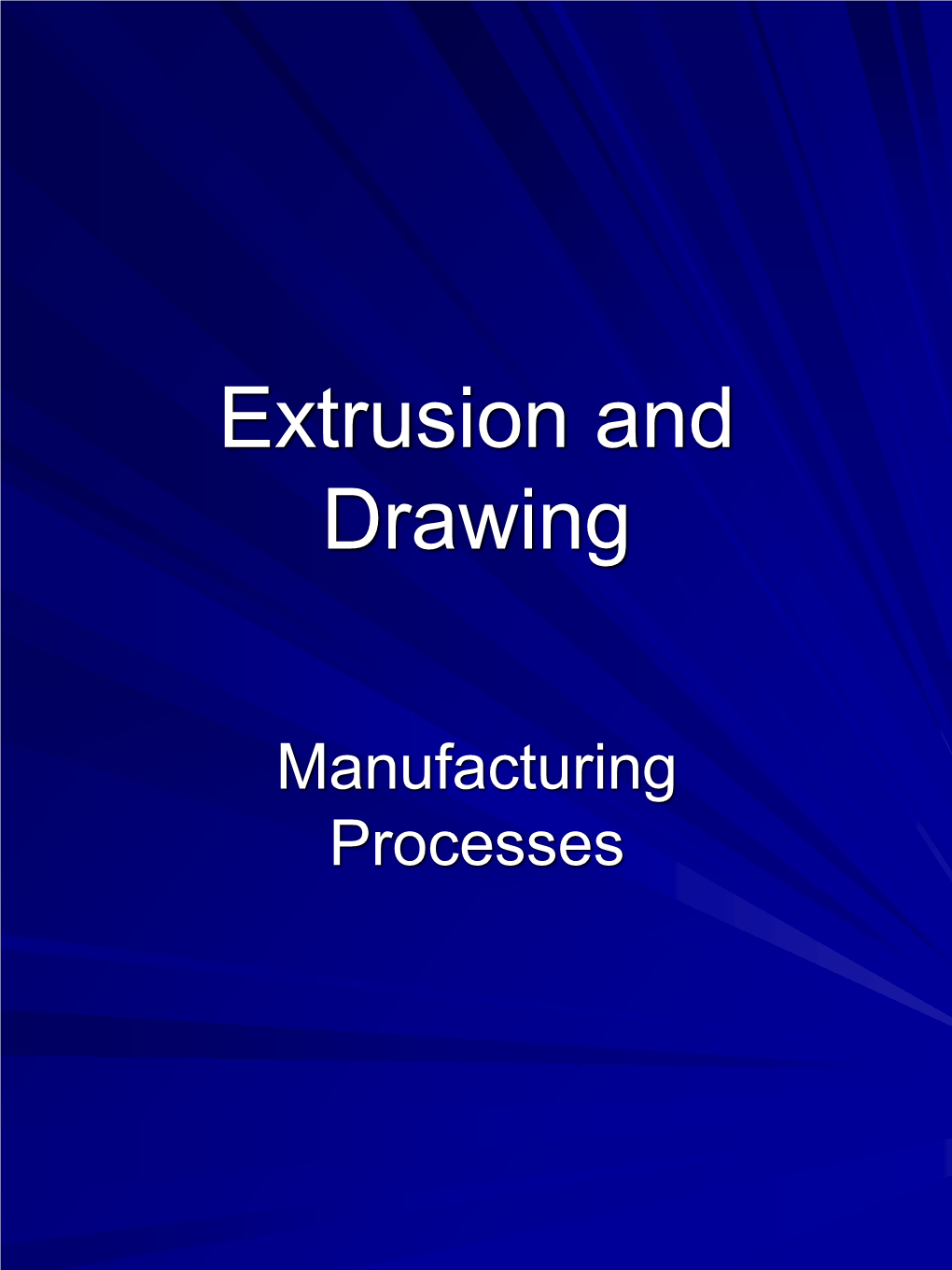 Extrusion and Drawing