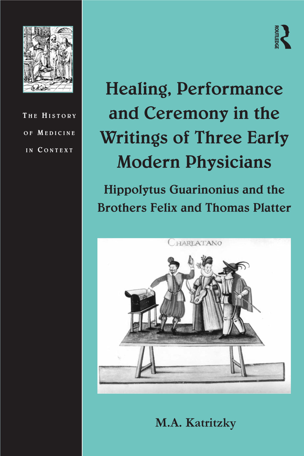 Healing, Performance and Ceremony in the Writings of Three Early Modern Physicians Modern Early Writingsthree the of in Ceremony and Performance Healing