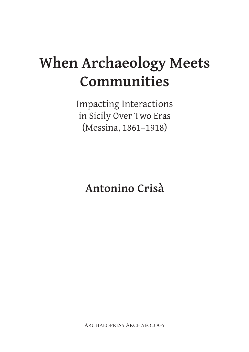 When Archaeology Meets Communities Impacting Interactions in Sicily Over Two Eras (Messina, 1861–1918)