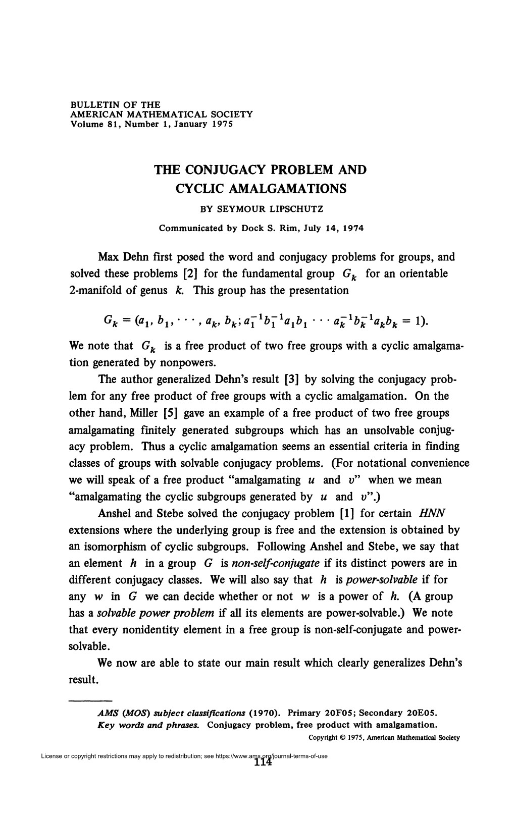 THE CONJUGACY PROBLEM and CYCLIC AMALGAMATIONS Max Dehn First Posed the Word and Conjugacy Problems for Groups, and Solved These
