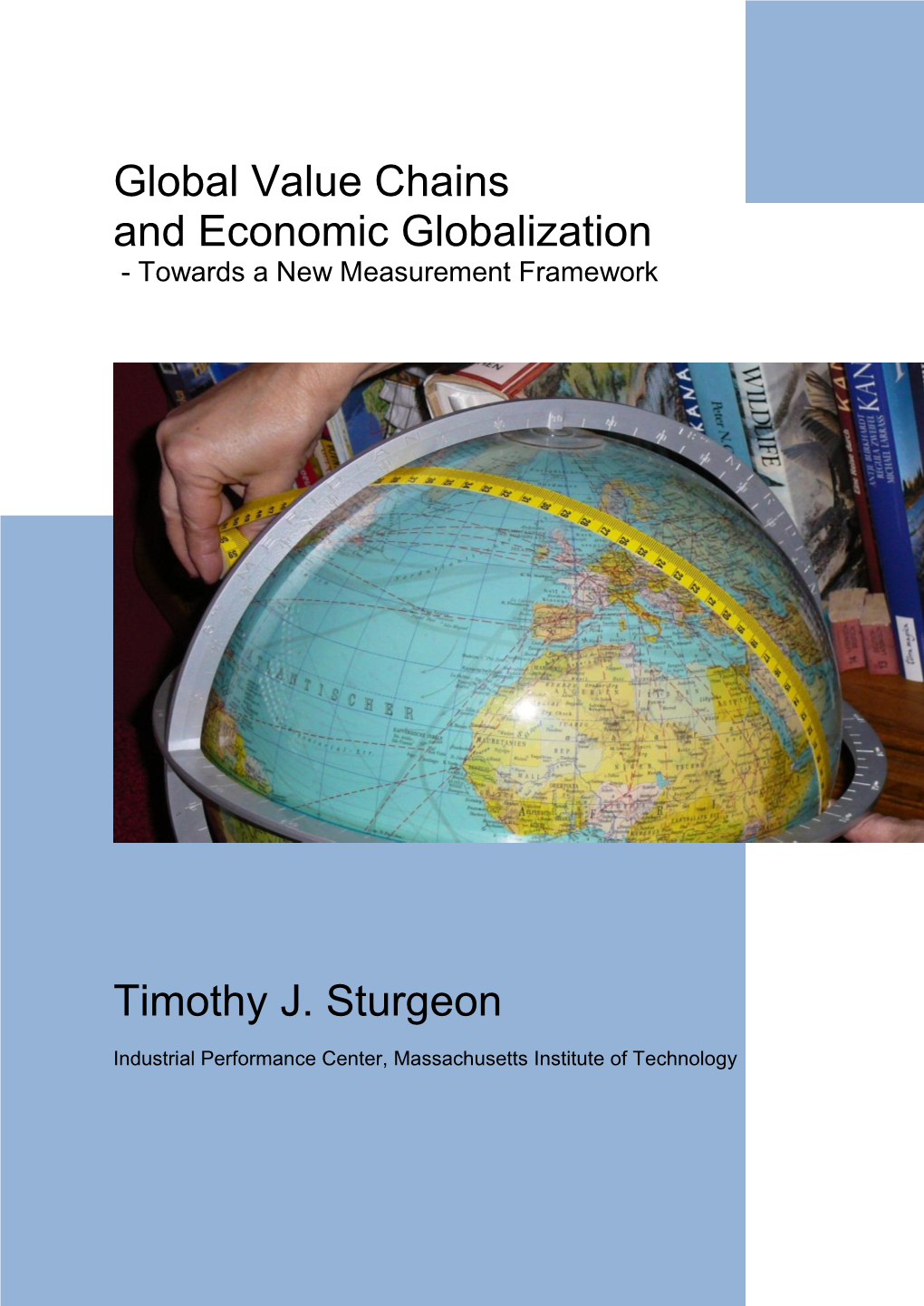 Global Value Chains and Economic Globalization Timothy J. Sturgeon