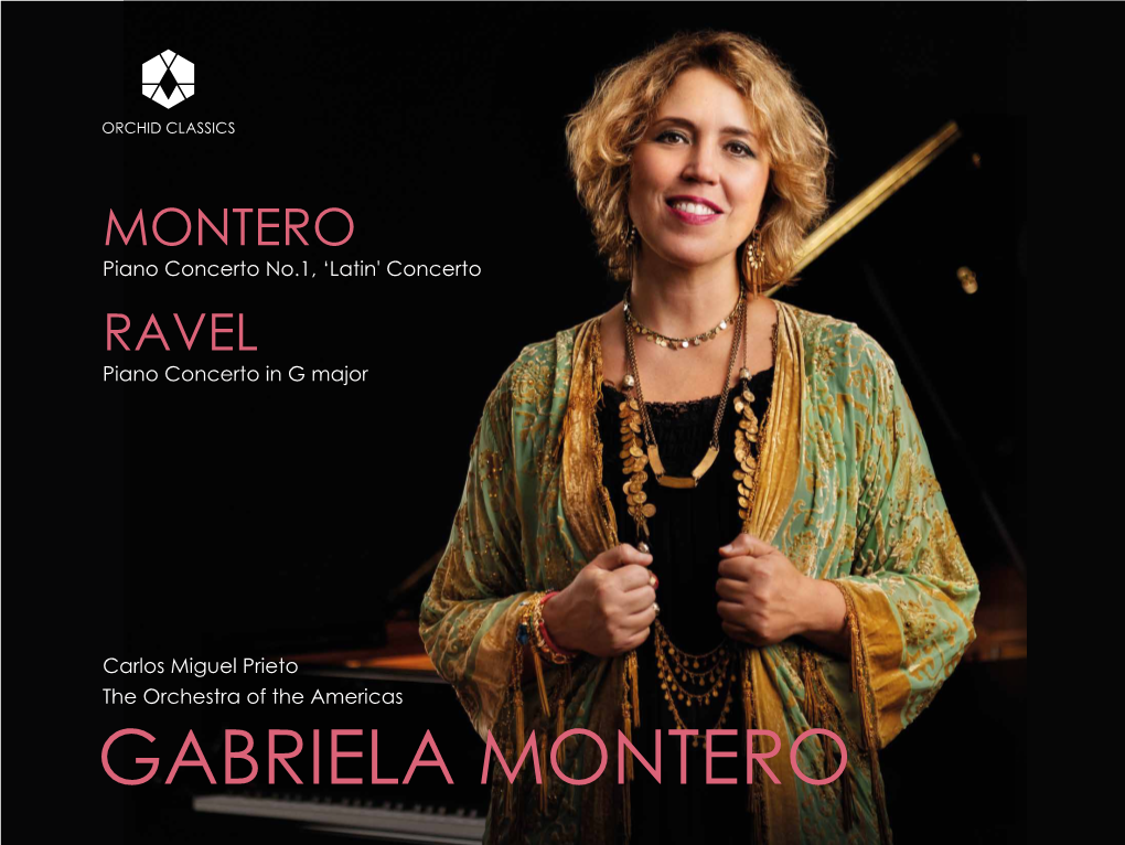 GABRIELA MONTERO Gabriela Montero (B.1970) Piano Concerto No.1, ‘Latin’ Concerto 1 Mambo 11.42 2 Andante Moderato 11.24 3 Allegro Venezolano 6.50