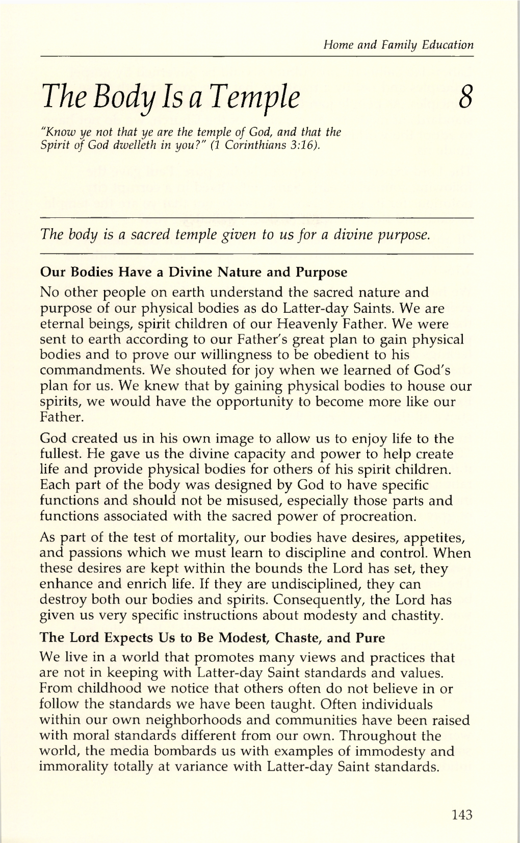 The Body Is a Temple 8 "Know Ye Not That Ye Are the Temple of God, and That the Spirit of God Dwelleth in You?" (1 Corinthians 3:16)