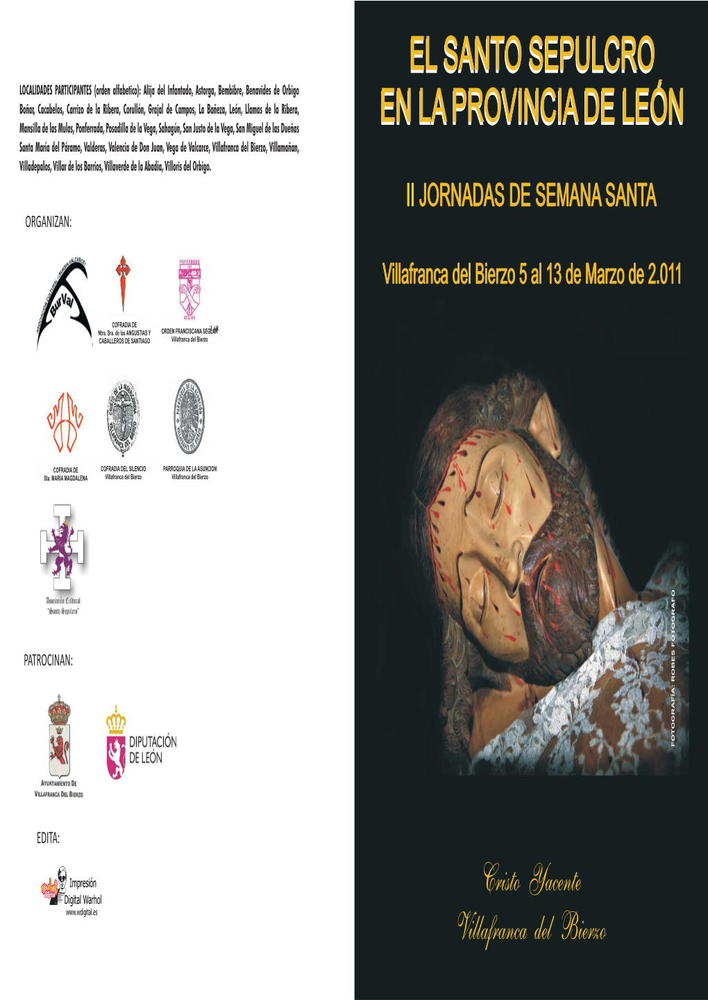 El Santo Sepulcro En La Provincia De León” PROGRAMA DE ACTOS II Jornadas De Semana Santa DIA 5 DE MARZO • 19:30 Horas.En La Iglesia De San Francisco