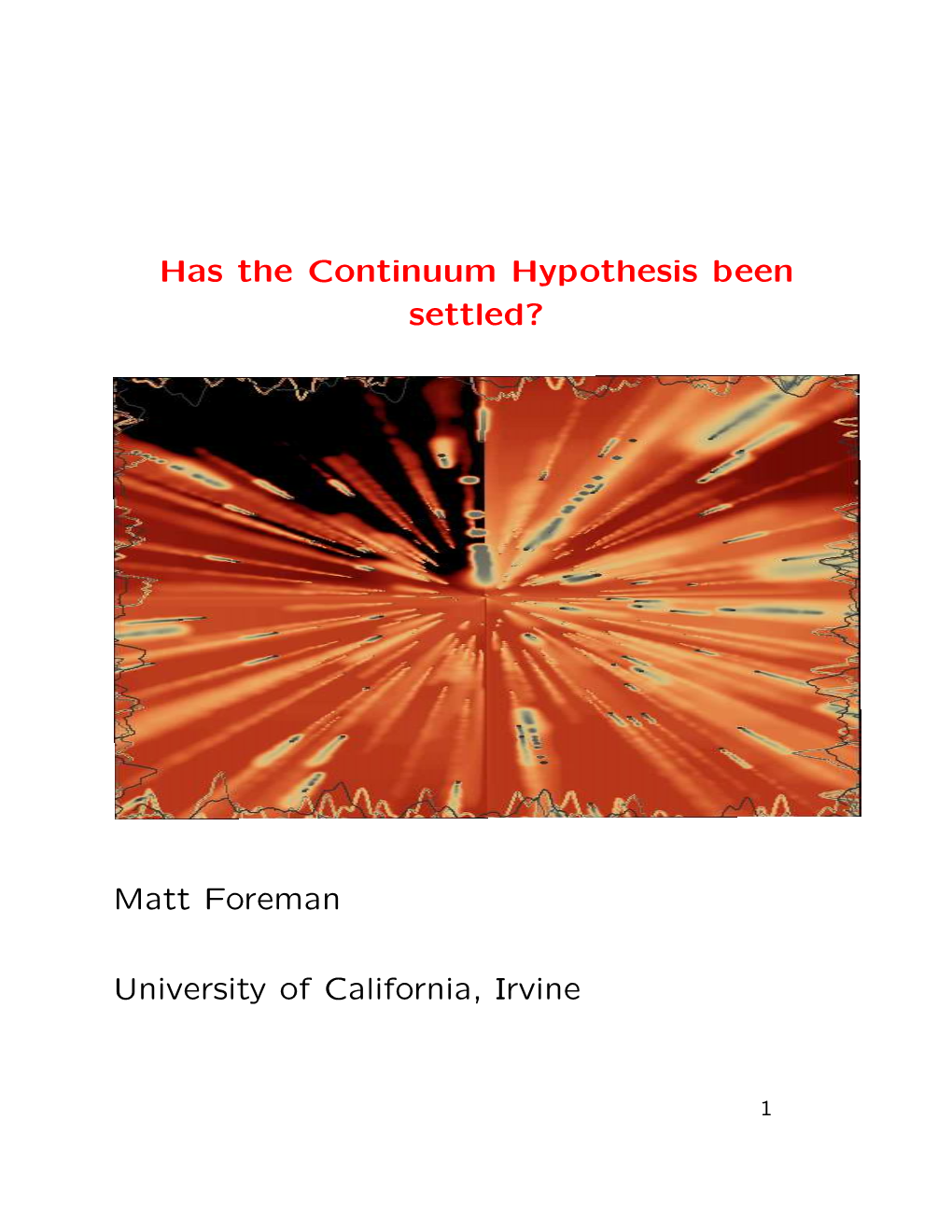 Has the Continuum Hypothesis Been Settled? Matt Foreman University of California, Irvine