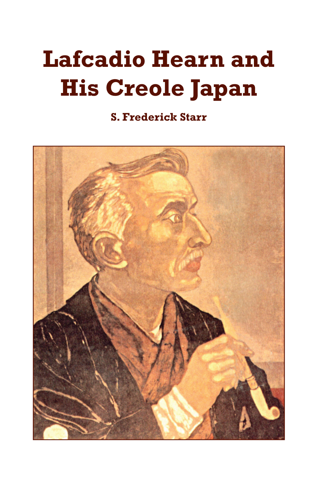 Lafcadio Hearn and His Creole Japan by S. Frederick Starr