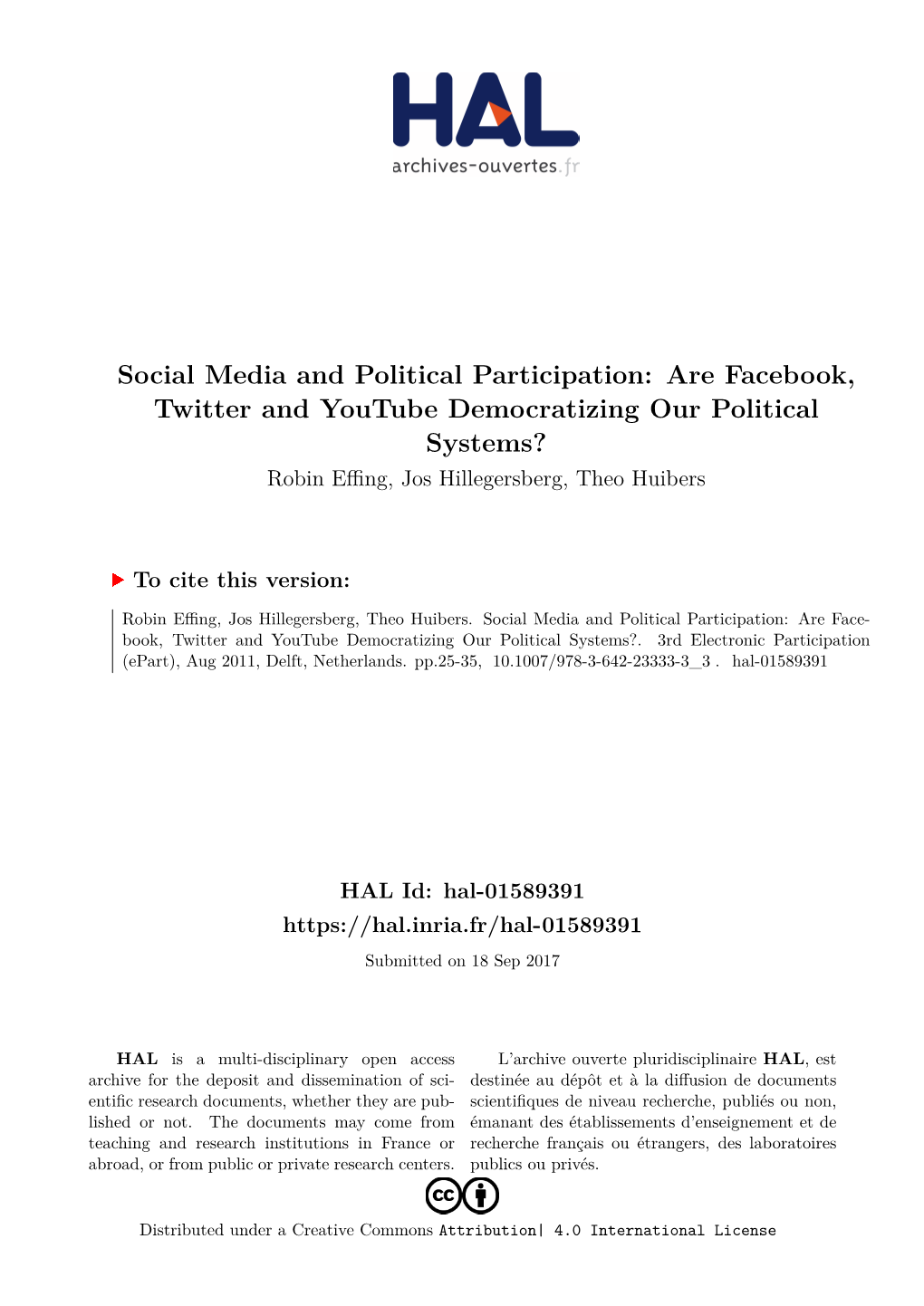 Are Facebook, Twitter and Youtube Democratizing Our Political Systems? Robin Eﬀing, Jos Hillegersberg, Theo Huibers