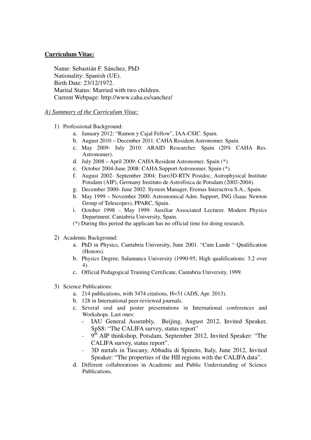 Curriculum Vitae: Name: Sebastián F. Sánchez, Phd Nationality: Spanish (UE). Birth Date: 23/12/1972. Marital Status: Married W