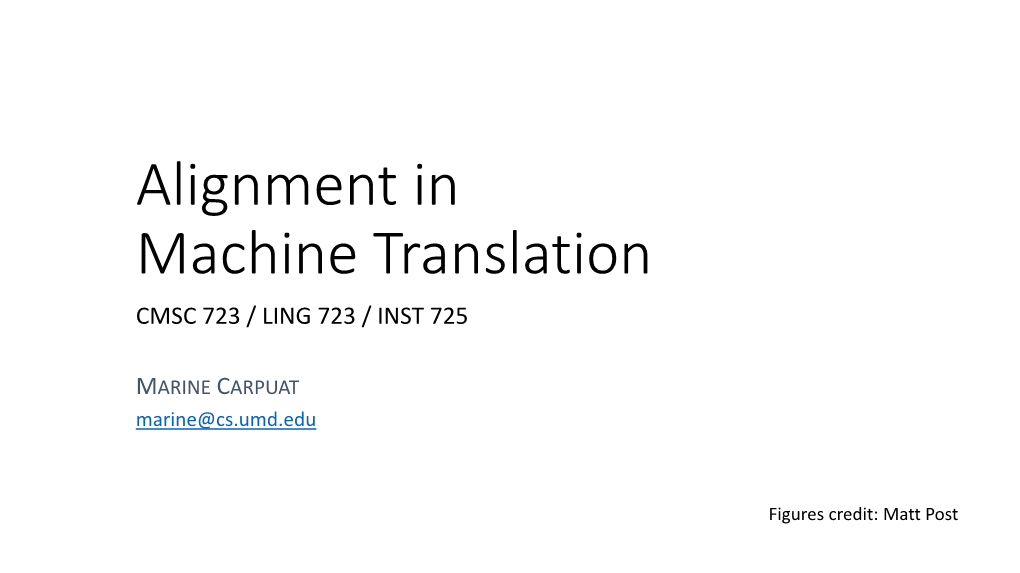 Alignment in Machine Translation CMSC 723 / LING 723 / INST 725