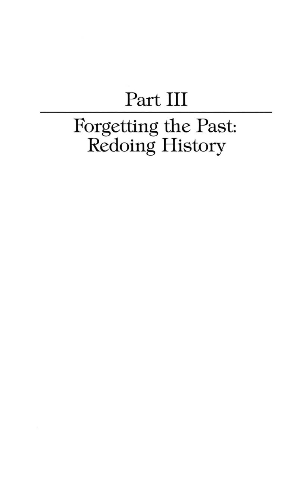 Forgetting the Past: Redoing History from Denazification to the "Historiker- Debatte": Reckoning with the Past in the Federal Republic of Germany Reinhard Kühnl