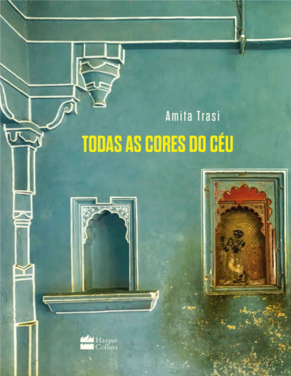 Todas As Cores Do Céu / Amita Trasi ; Tradução Caroline Chang