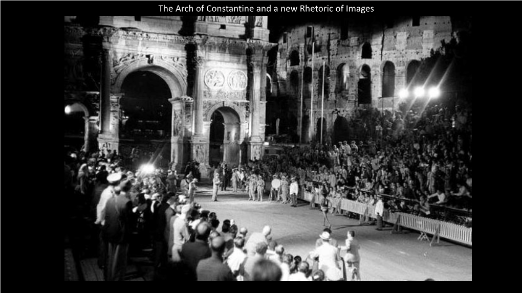 The Arch of Constantine and a New Rhetoric of Images Dedicated in 315 AD