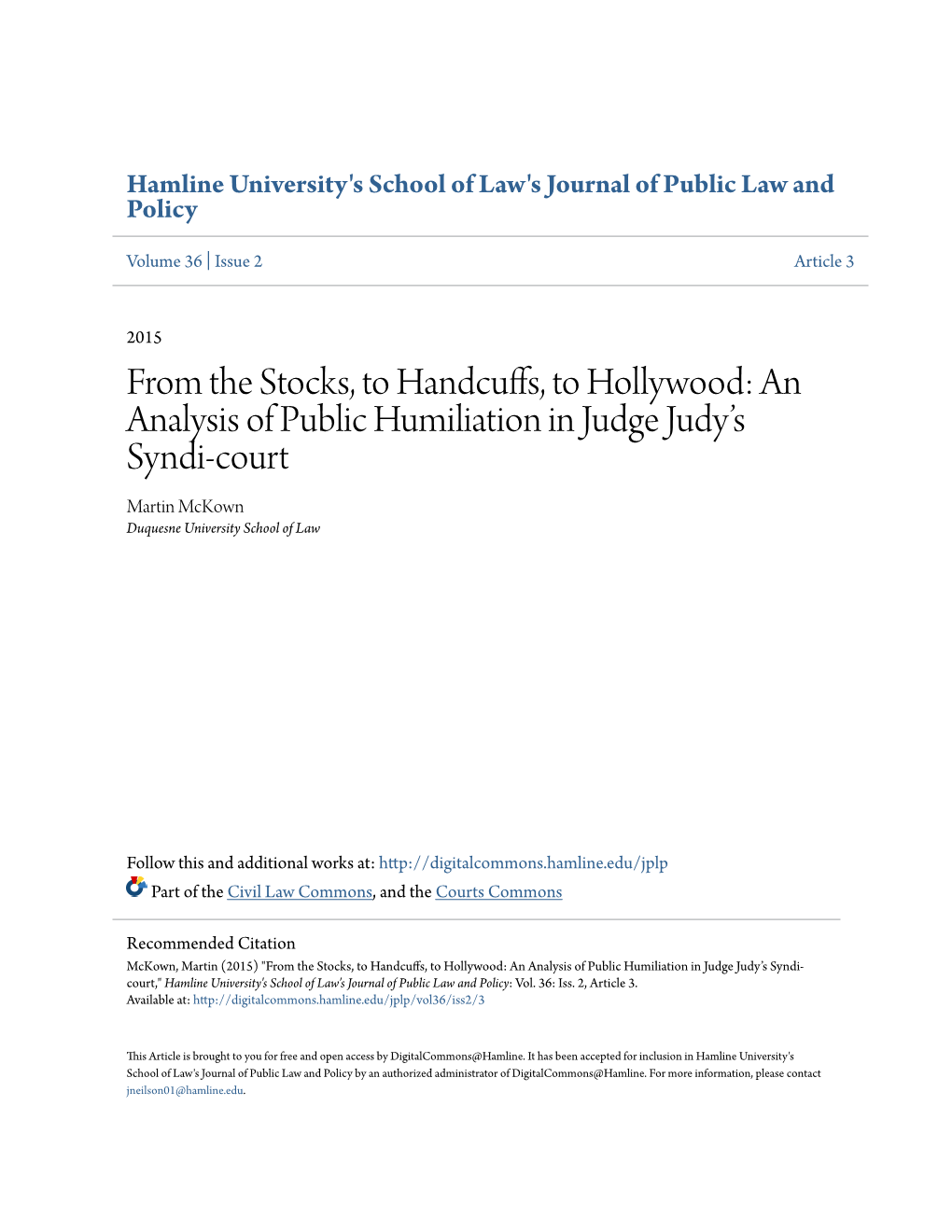 From the Stocks, to Handcuffs, to Hollywood: an Analysis of Public Humiliation in Judge Judy’S Syndi-Court Martin Mckown Duquesne University School of Law