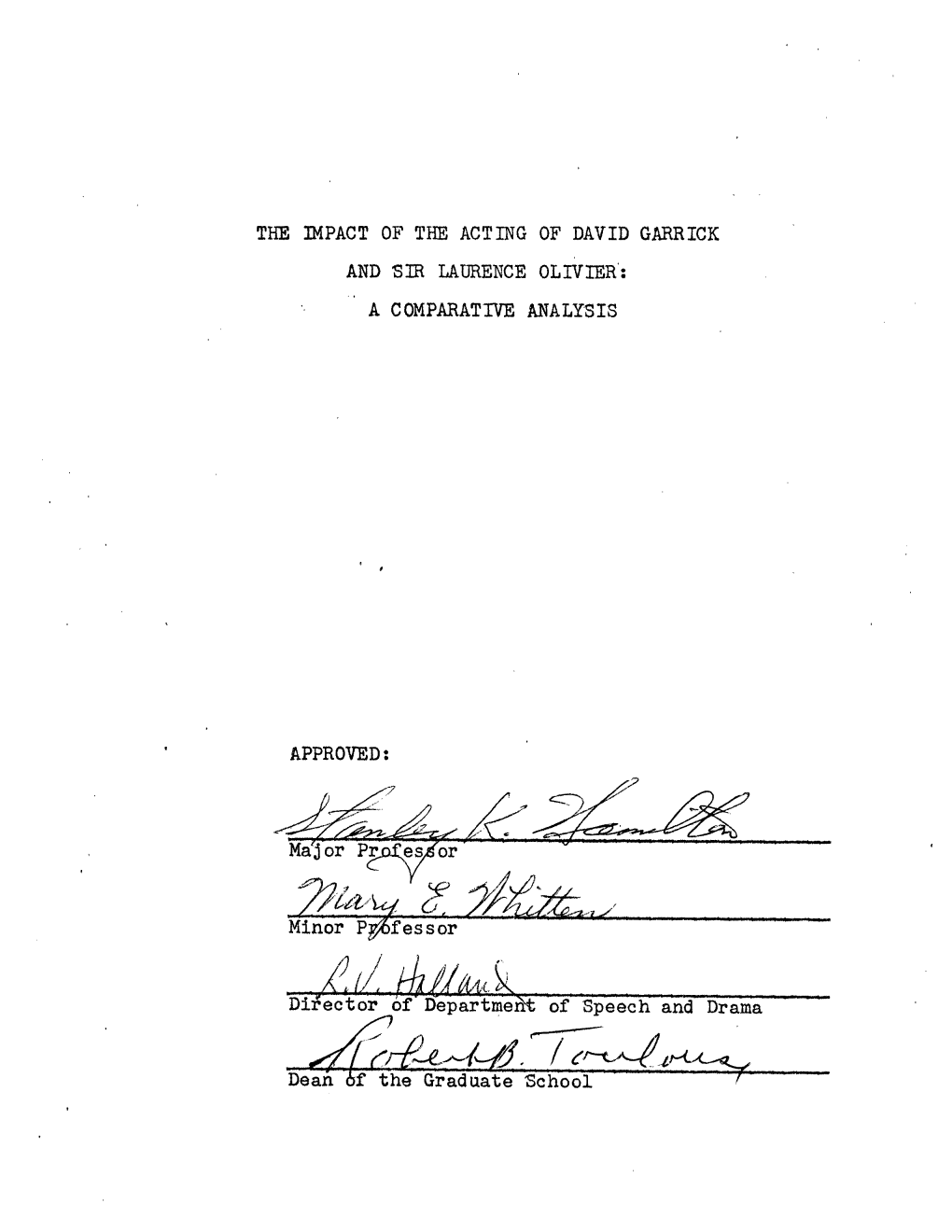 THE IMPACT of the ACTING of DAVID GARRICK and SIR LATJRENCE OLIVIER: a COMPARATIVE ANALYSIS APPROVED: Major Pr Minor Professor D