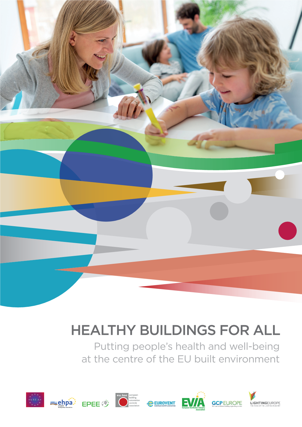 HEALTHY BUILDINGS for ALL Putting People’S Health and Well-Being at the Centre of the EU Built Environment 2