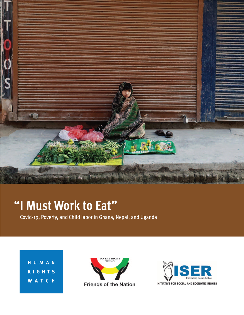 “I Must Work to Eat” Covid-19, Poverty, and Child Labor in Ghana, Nepal, and Uganda