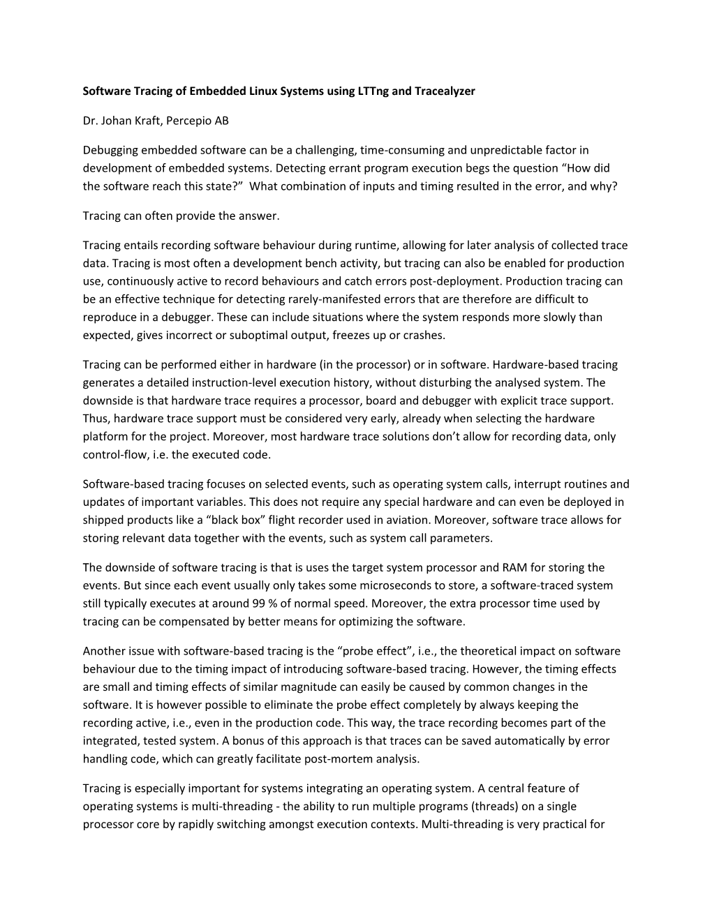 Software Tracing of Embedded Linux Systems Using Lttng and Tracealyzer Dr. Johan Kraft, Percepio AB Debugging Embedded Software