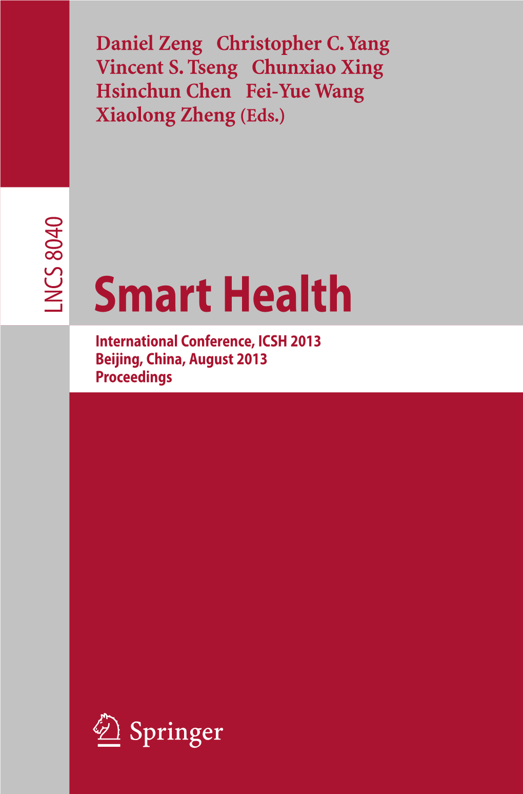 LNCS 8040 Smart Health International Conference, ICSH 2013 Beijing, China, August 2013 Proceedings