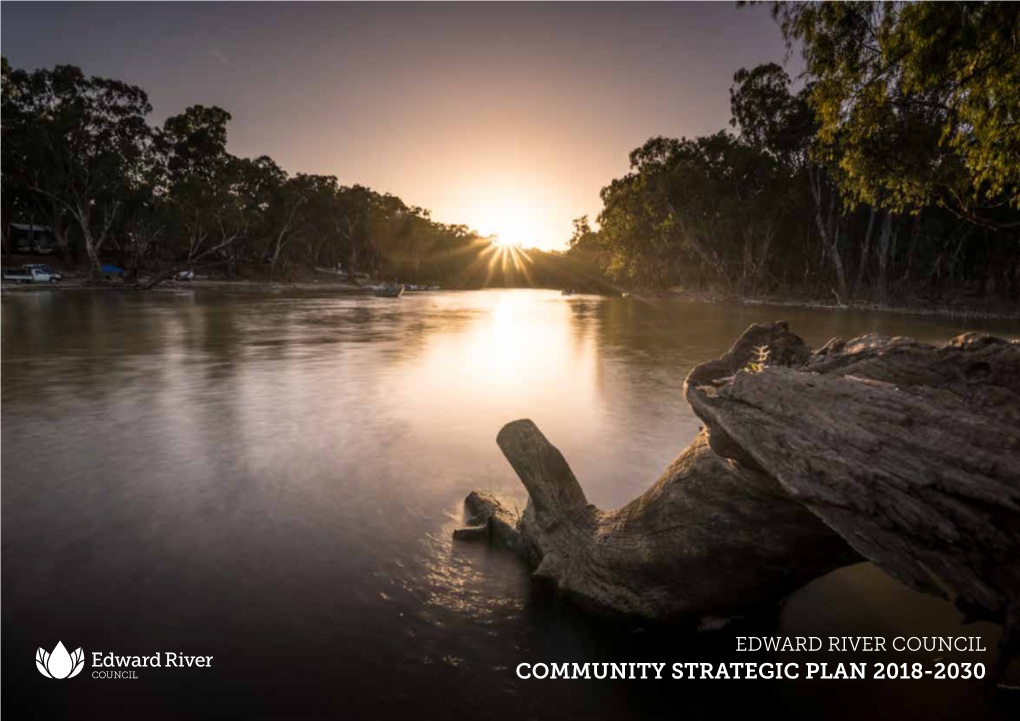 COMMUNITY STRATEGIC PLAN 2018-2030 2 Edward River Council Community Strategic Plan 2018-2030 CONTENTS
