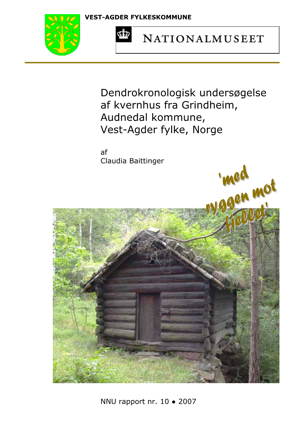 Dendrokronologisk Undersøgelse Af Kvernhus Fra Grindheim, Audnedal Kommune, Vest-Agder Fylke, Norge