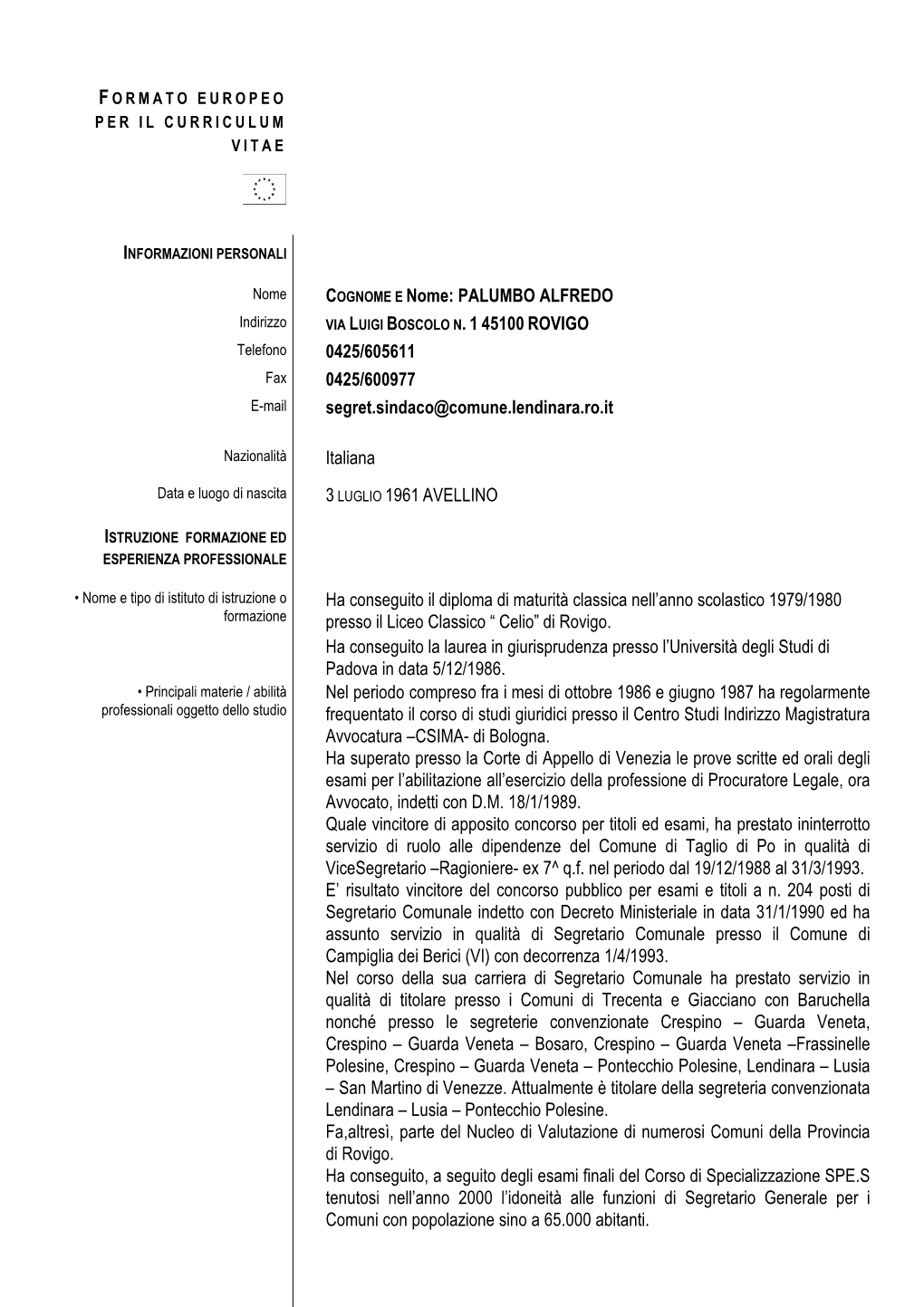 COGNOME E Nome: PALUMBO ALFREDO VIA LUIGI BOSCOLO N. 1 45100 ROVIGO 0425/605611 0425/600977 Segret.Sindaco@Comune.Lendinara.Ro.I