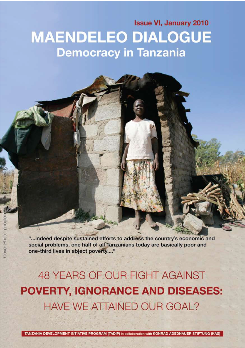 48 Years of Our Fight Against Poverty, Ignorance and Diseases: Have We Attained Our Goal? Issn: 1821-7311