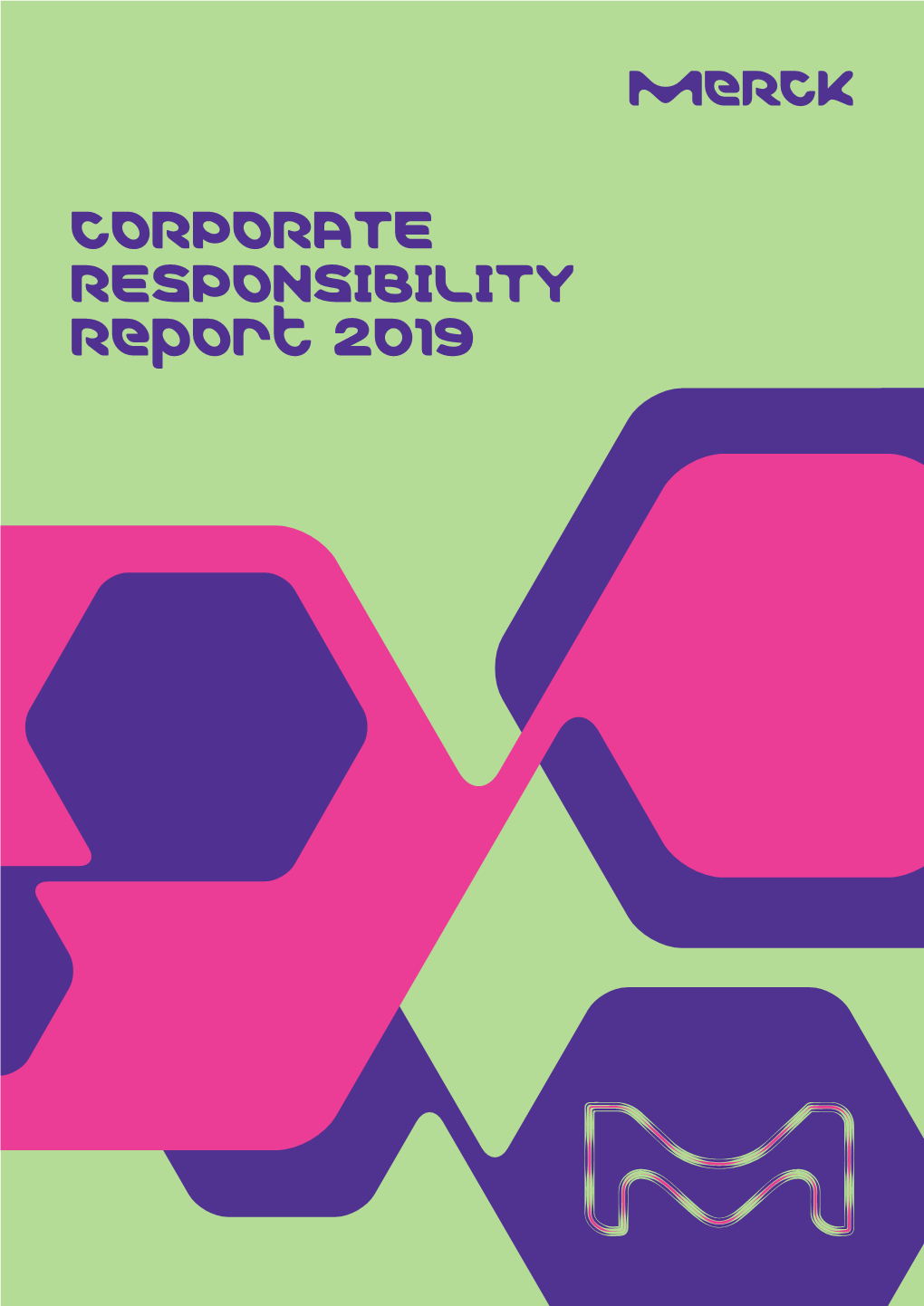 CORPORATE RESPONSIBILITY Report 2019 Merck Corporate Responsibility Report 2019