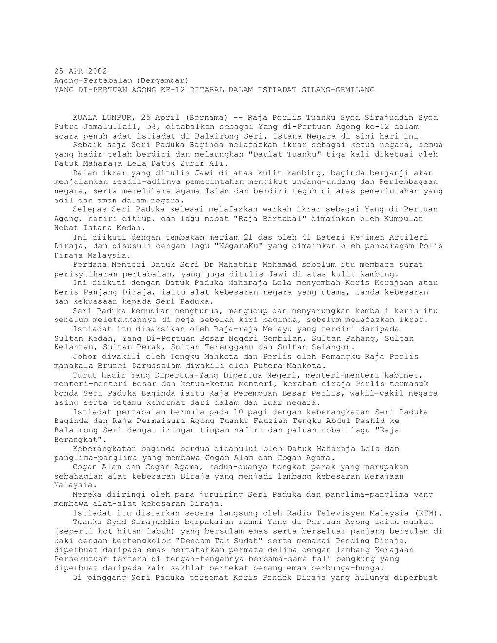 YANG DI-PERTUAN AGONG KE-12 DITABAL DALAM ISTIADAT GILANG-GEMILANG (Bernama 25/04/2002)